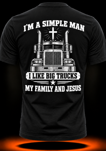 I’m a Simple Man, I Like Big Trucks, My Family and Jesus T-Shirt