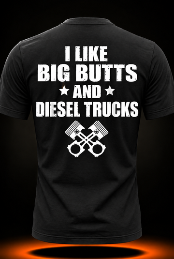 I Like Big Butts and Diesel Trucks, Funny Diesel Truck Gift T-Shirt